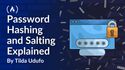 What Your Auth Library Isn't Telling You About Passwords: Hashing and Salting Explained