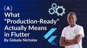 What “Production-Ready” Actually Means in Flutter 