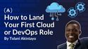 How to Land Your First Cloud or DevOps Role: What Hiring Managers Actually Look For