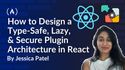 How to Design a Type-Safe, Lazy, and Secure Plugin Architecture in React