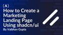 How to Create a Marketing Landing Page Using shadcn/ui