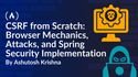 CSRF from Scratch: Browser Mechanics, Attacks, and Spring Security Implementation [Full Handbook]