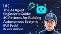 The AI Agent Engineer's Guide: 60 Patterns for Building Autonomous Systems [Full Book]