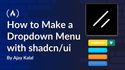 How to Make a Dropdown Menu with shadcn/ui