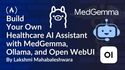 Build Your Own Healthcare AI Assistant with MedGemma, Ollama, and Open WebUI