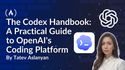 The Codex Handbook: A Practical Guide to OpenAI's Coding Platform