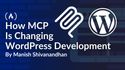 How MCP Is Changing WordPress Development