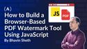 How to Build a Browser-Based PDF Watermark Tool Using JavaScript