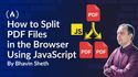 How to Split PDF Files in the Browser Using JavaScript (Step-by-Step)