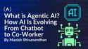 What is Agentic AI? How AI Is Evolving From Chatbot to Co-Worker