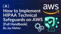 How to Implement HIPAA Technical Safeguards on AWS [Full Handbook]