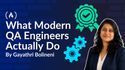 What Modern QA Engineers Actually Do: It's More Than Finding Bugs