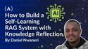 How to Build a Self-Learning RAG System with Knowledge Reflection