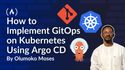 How to Implement GitOps on Kubernetes Using Argo CD