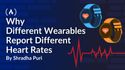 Why Different Wearables Report Different Heart Rates