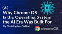 Why Chrome OS Is the Operating System the AI Era Was Built For