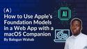 How to Use Apple’s Foundation Models in a Web App with a macOS Companion