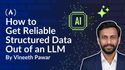 How to Get Reliable Structured Data Out of an LLM