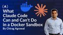 What Claude Code Can and Can't Do with Full Access Inside a Docker Sandbox
