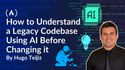 How to Understand a Legacy Codebase Using AI Before Changing it