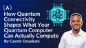 How Quantum Connectivity Shapes What Your Quantum Computer Can Actually Compute