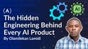 The Hidden Engineering Behind Every AI Product: What Software Engineers Should Know