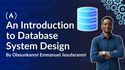 An Introduction to Database System Design