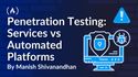 Penetration Testing — Services vs Automated Platforms: What’s Better in&nbsp;2026?