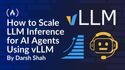 How to Scale LLM Inference for AI Agents Using vLLM