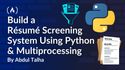 How to Build a Résumé Screening System Using Python and Multiprocessing