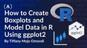 How to Create Boxplots and Model Data in R Using ggplot2