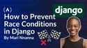 How to Prevent Race Conditions in Django
