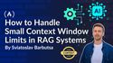 How to Handle Small Context Window Limits in RAG Systems