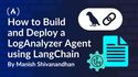 How to Build and Deploy a LogAnalyzer Agent using LangChain