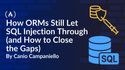 How ORMs Still Let SQL Injection Through (and How to Close the Gaps)