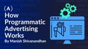 How Programmatic Advertising Works