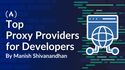 Top 5 Proxy Providers for Developers