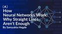 How Neural Networks Work: Why Straight Lines Aren't Enough