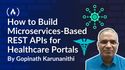 How to Build Microservices-Based REST APIs for Healthcare Portals