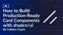 How to Build Production-Ready Card Components with shadcn/ui