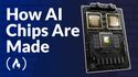 How AI Chips Are Made