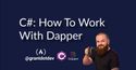 How to Work With Dapper in .Net
