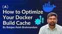 How to Optimize Your Docker Build Cache & Cut Your CI/CD Pipeline Times by 80%