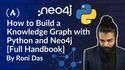 How to Build a Knowledge Graph with Python and Neo4j [Full Handbook]