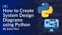 How to Create System Design Diagrams using Python
