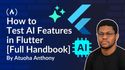 How to Test AI Features in Flutter [Full Handbook]