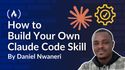 How to Build Your Own Claude Code Skill