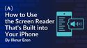 How to Use the Screen Reader That's Built into Your iPhone