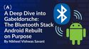 A Deep Dive into Gabeldorsche: The Bluetooth Stack Android Rebuilt on Purpose