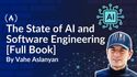 The State of AI and Software Engineering: Code is Cheaper but Expertise are More Valuable [Full Book]